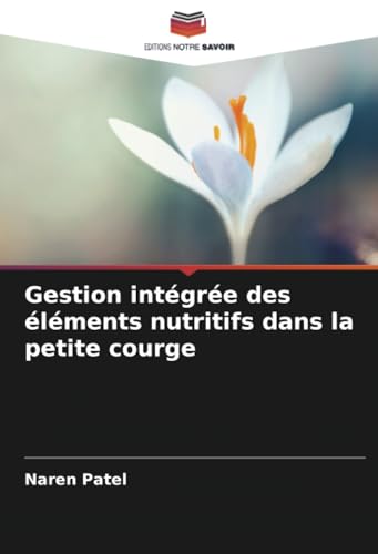 Gestion intégrée des éléments nutritifs dans la petite courge von Editions Notre Savoir