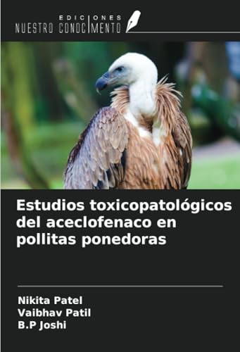Estudios toxicopatológicos del aceclofenaco en pollitas ponedoras von Ediciones Nuestro Conocimiento