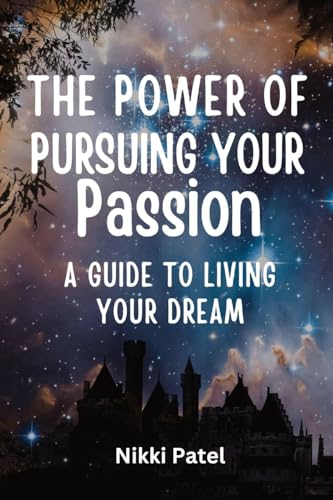 The Power of Pursuing Your Passion: A Guide to Living Your Dream von RWG Publishing