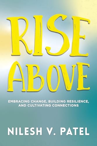 Rise Above: Embracing Change, Building Resilience, and Cultivating Connections von Halo Publishing International