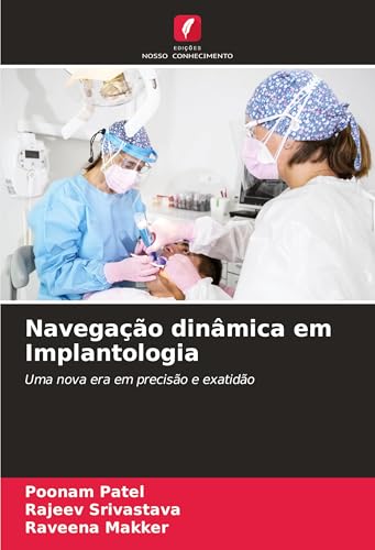 Navegação dinâmica em Implantologia: Uma nova era em precisão e exatidão von Edições Nosso Conhecimento