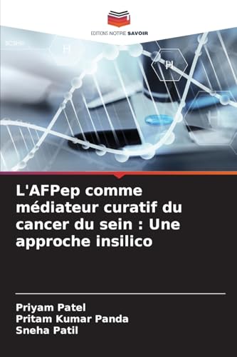 L'AFPep comme médiateur curatif du cancer du sein : Une approche insilico: DE von Editions Notre Savoir