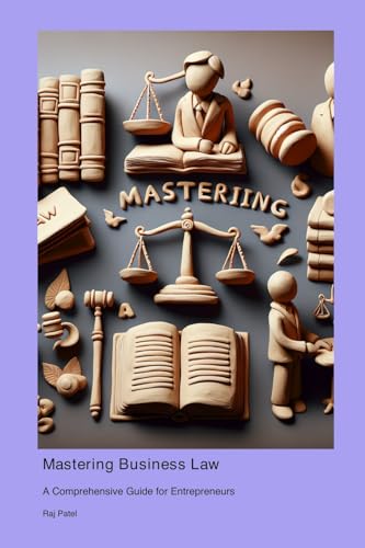Mastering Business Law: A Comprehensive Guide for Entrepreneurs Mastering Business Law: A Comprehensive Guide for Entrepreneurs von Technical Press Cintech