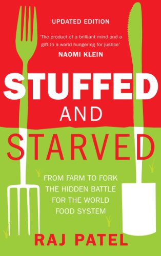 Stuffed and Starved: From Farm to Fork, the Hidden Battle for the World Food System von Granta Books