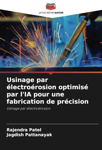 Usinage par électroérosion optimisé par l'IA pour une fabrication de précision: Usinage par électroérosion von Editions Notre Savoir