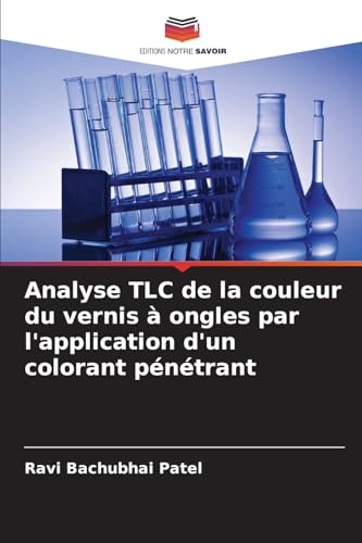 Analyse TLC de la couleur du vernis à ongles par l'application d'un colorant pénétrant von Editions Notre Savoir