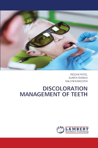 DISCOLORATION MANAGEMENT OF TEETH: DE von LAP LAMBERT Academic Publishing