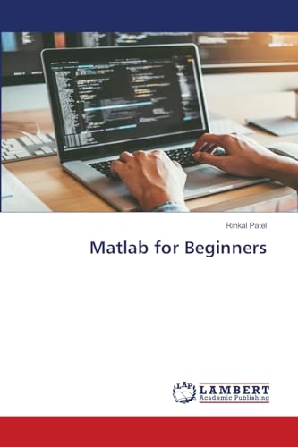 Matlab for Beginners: DE von LAP LAMBERT Academic Publishing