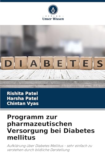 Programm zur pharmazeutischen Versorgung bei Diabetes mellitus: Aufklärung über Diabetes Mellitus - sehr einfach zu verstehen durch bildliche Darstellung von Verlag Unser Wissen