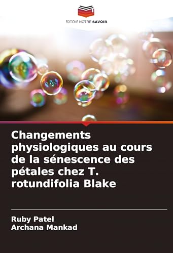 Changements physiologiques au cours de la sénescence des pétales chez T. rotundifolia Blake von Editions Notre Savoir