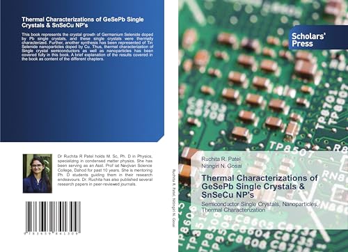 Thermal Characterizations of GeSePb Single Crystals & SnSeCu NP's: Semiconductor Single Crystals, Nanoparticles, Thermal Characterization von Scholars' Press