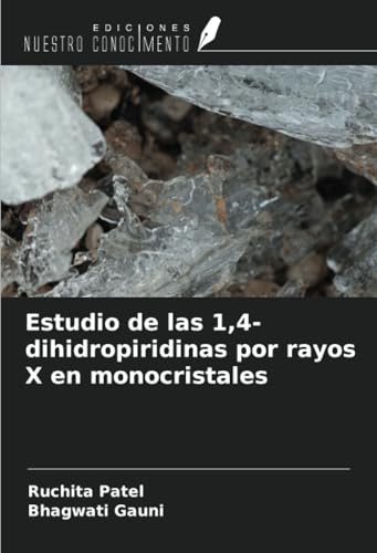 Estudio de las 1,4-dihidropiridinas por rayos X en monocristales von Ediciones Nuestro Conocimiento