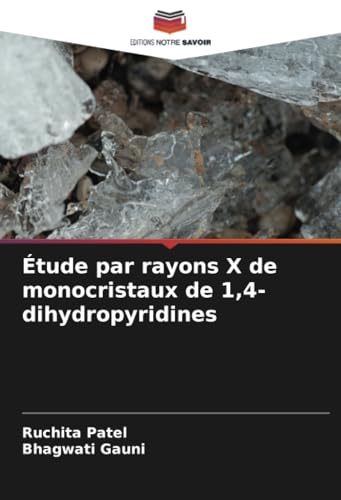 Étude par rayons X de monocristaux de 1,4-dihydropyridines von Editions Notre Savoir