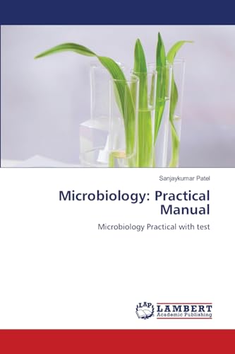 Microbiology: Practical Manual: Microbiology Practical with test von LAP LAMBERT Academic Publishing