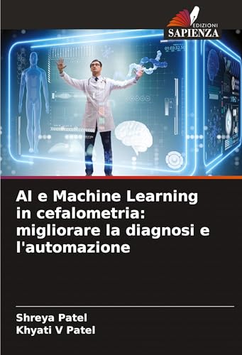 AI e Machine Learning in cefalometria: migliorare la diagnosi e l'automazione: DE von VDM Verlag