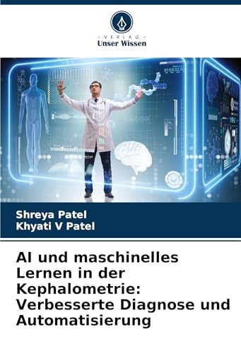 AI und maschinelles Lernen in der Kephalometrie: Verbesserte Diagnose und Automatisierung von VDM Verlag