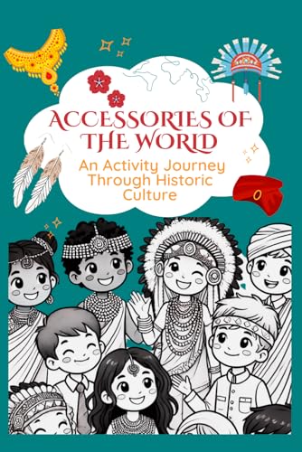 Accessories of the World: An Activity Journey for Children Through Historic Culture von Independently published