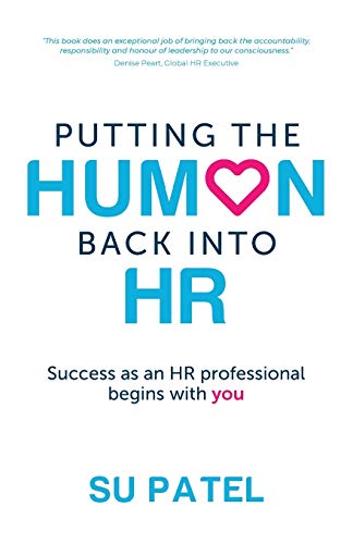 Putting The Human Back Into HR: Success as an HR professional begins with you