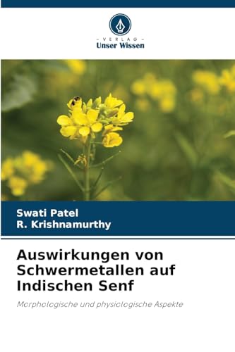 Auswirkungen von Schwermetallen auf Indischen Senf: Morphologische und physiologische Aspekte von Verlag Unser Wissen