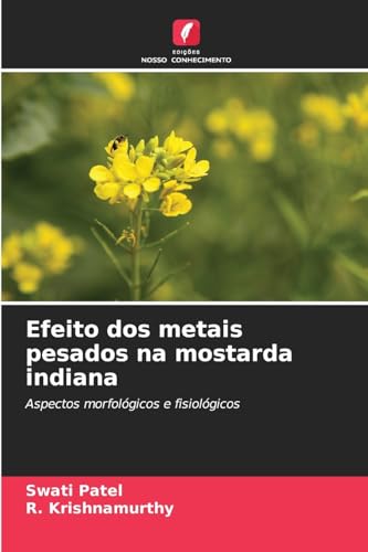 Efeito dos metais pesados na mostarda indiana: Aspectos morfológicos e fisiológicos von Edições Nosso Conhecimento