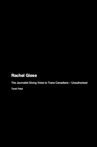 Rachel Giese: The Journalist Giving Voice to Trans Canadians - Unauthorized von Technical Press Cintech