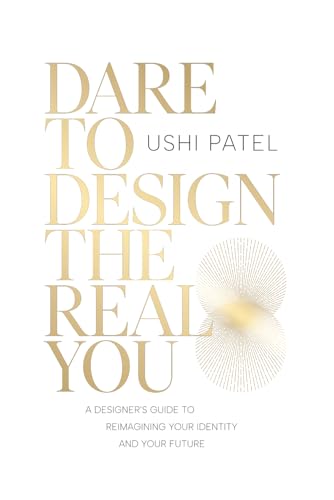Dare to Design the Real You: A Designer's Guide to Reimagining Your Identity and Your Future Dare to Design the Real You: A Designer's Guide to Reimagining Your Identity and Your Future von Million Dollar Author