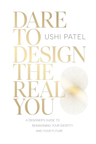 Dare to Design the Real You: A Designer's Guide to Reimagining Your Identity and Your Future Dare to Design the Real You: A Designer's Guide to Reimagining Your Identity and Your Future von Million Dollar Author