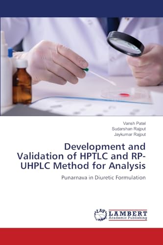 Development and Validation of HPTLC and RP-UHPLC Method for Analysis: Punarnava in Diuretic Formulation von LAP LAMBERT Academic Publishing