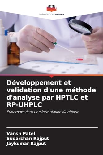 Développement et validation d'une méthode d'analyse par HPTLC et RP-UHPLC: Punarnava dans une formulation diurétique von Editions Notre Savoir