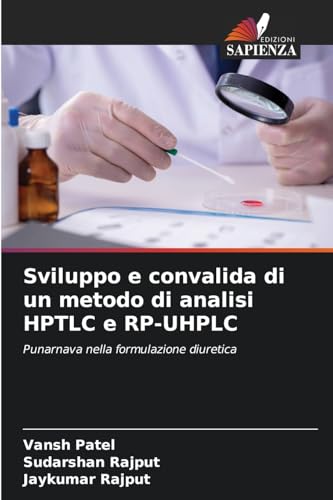 Sviluppo e convalida di un metodo di analisi HPTLC e RP-UHPLC: Punarnava nella formulazione diuretica von Edizioni Sapienza