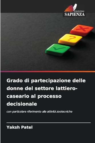 Grado di partecipazione delle donne del settore lattiero-caseario al processo decisionale: con particolare riferimento alle attività zootecniche von Edizioni Sapienza