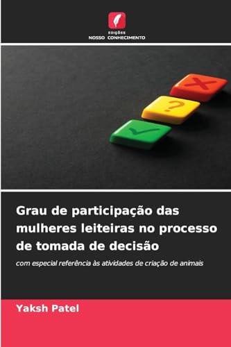 Grau de participação das mulheres leiteiras no processo de tomada de decisão: com especial referência às atividades de criação de animais von Edições Nosso Conhecimento