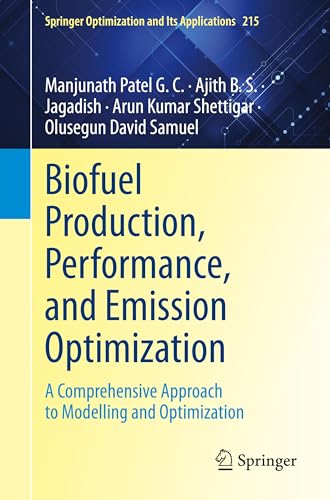 Biofuel Production, Performance, and Emission Optimization: A Comprehensive Approach to Modelling and Optimization (Springer Optimization and Its Applications, Band 215) von Springer