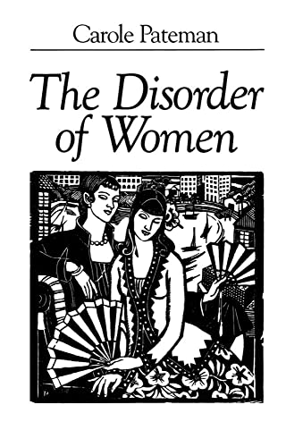 The Disorder of Women: Democracy, Feminism and Political Theory