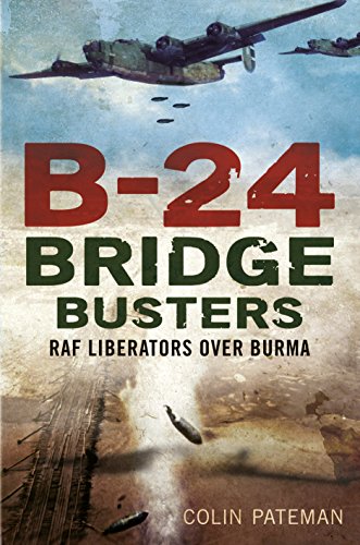B-24 Bridge Busters: RAF Liberators Over Burma von Fonthill Media