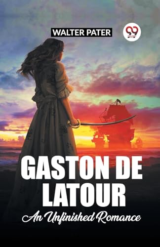 Gaston De Latour An Unfinished Romance von Double 9 Books