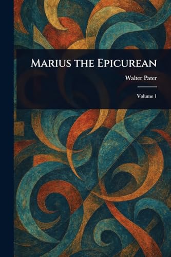 Marius the Epicurean Marius the Epicurean von Anson Street Press