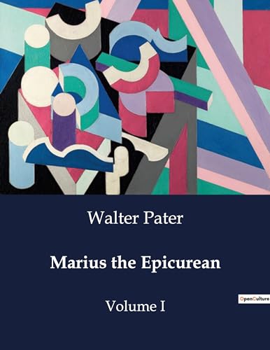 Marius the Epicurean: Volume I von Culturea