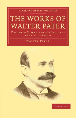 The Works of Walter Pater: Volume 8: Miscellaneous Studies: A Series of Essays (Cambridge Library Collection - Literary Studies, Band 8) von Cambridge University Press