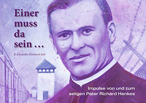 Einer muss da sein ...: Impulse von und zum seligen Pater Richard Henkes von Pallotti Verlag