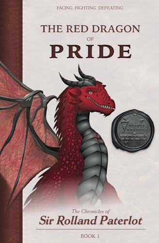 FACING, FIGHTING, & DEFEATING The Red Dragon of Pride: The Chronicles of Sir Rolland Paterlot (The 7 Deadly Dragons, Band 1) von Extraordinary Mission