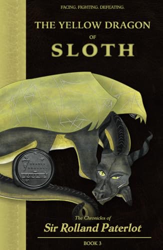 FACING, FIGHTING, & DEFEATING The Yellow Dragon of Sloth: The Chronicles of Sir Rolland Paterlot (The 7 Deadly Dragons, Band 3) von Extraordinary Mission