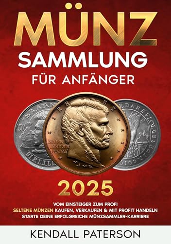 Münzsammlung für Anfänger: Vom Einsteiger zum Profi - Seltene Münzen kaufen, verkaufen & mit Profit handeln – Starte deine erfolgreiche Münzsammler-Karriere von Lucid Page Media
