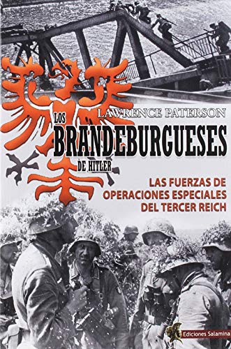 Los Brandeburgueses de Hitler: Las fuerzas de operaciones especiales del Tercer Reich