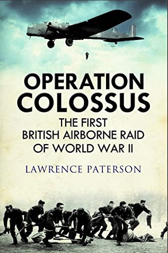 Operation Colossus: The First British Airborne Raid of World War II von Greenhill Books