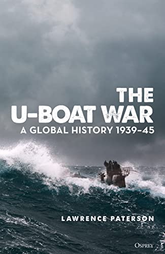 The U-Boat War: A Global History 1939–45 von Osprey Publishing
