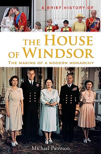 A Brief History of the House of Windsor: The Making of a Modern Monarchy (Brief Histories) von Robinson