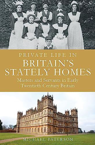 Private Life in Britain's Stately Homes: Masters and Servants in the Golden Age (Brief Histories) von Robinson