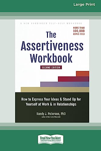 The Assertiveness Workbook: How to Express Your Ideas and Stand Up for Yourself at Work and in Relationships (16pt Large Print Edition) von ReadHowYouWant
