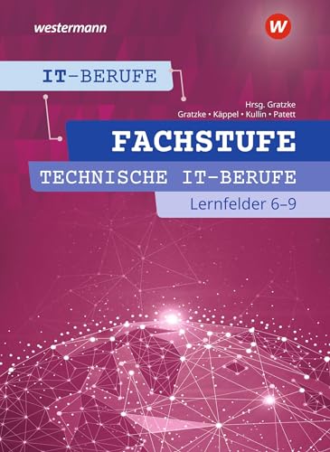 IT-Berufe: Fachstufe Technische IT-Berufe Lernfelder 6-9 Schulbuch
